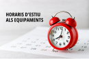 Horaris d'estiu als equipaments